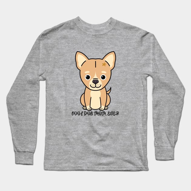 Cool Dog Mom Ever Long Sleeve T-Shirt by Owl Canvas